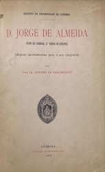 D. JORGE DE ALMEIDA BISPO DE COIMBRA, 2º CONDE DE ARGANIL. (Apontamentos para a sua biografia).